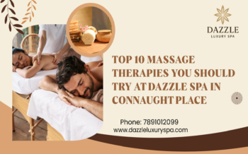Top 10 Massage Therapies You Should Try at Dazzle Spa in Connaught Place
